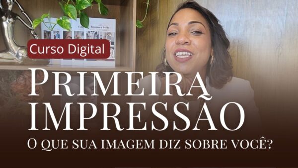 Curso Digital Primeira Impressão – O que sua imagem diz sobre você?